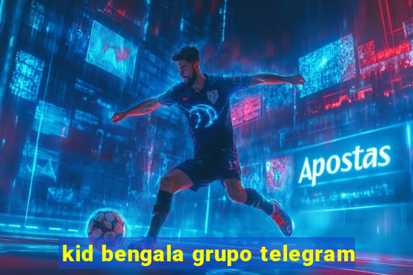 kid bengala grupo telegram